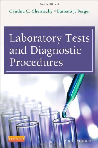 Laboratory Tests and Diagnostic Procedures, 6e 6th Edition by Chernecky PhD RN CNS AOCN FAAN, Cynthia C., Berger MSN (2012) Paperback
