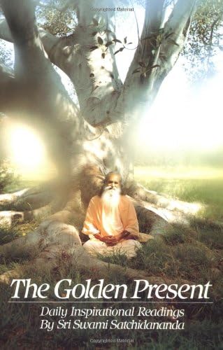 The Golden Present: Daily Inspirational Readings by Sri Swami Satchidananda