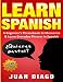 Learn Spanish: A Beginner's Phrasebook to Memorize & Learn Everyday Phrases in Spanish