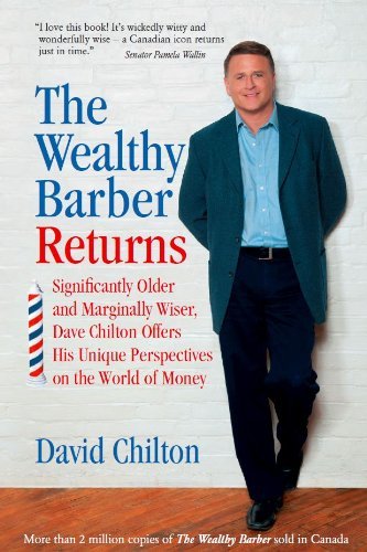 The Wealthy Barber Returns : Dramatically Older and Marginally Wiser, David Chilton Offers His Unique Perspectives on the World of Money by David Barr Chilton(2009-11-20)