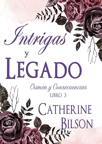 Intrigas y Legado: Crimen y Consecuencias Libro 3
