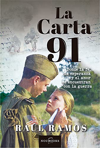 La carta 91: Donde la fe, la esperanza y el amor se reencuentran con la guerra. (Spanish Edition)