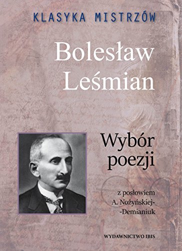 KLASYKA MISTRZÓW BOLESŁAW LEŚMIAN WYBÓR POEZJI