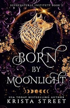 Born by Moonlight: Paranormal Shifter Romance (Supernatural Institute)