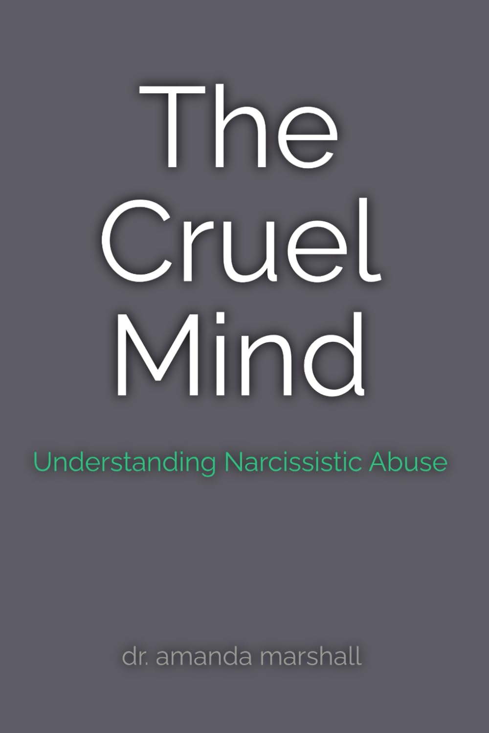 The Cruel Mind: Understanding Narcissistic Abuse