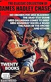 The Classic Collection of James Hadley Chase. Twenty books. Illustrated: No Orchids for Miss Blandish, The Dead Stay Dumb, Miss Callaghan Comes to Grief, ... a Wand, The Flesh of the Orchid and others