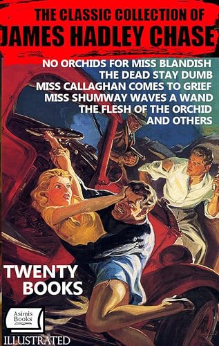 The Classic Collection of James Hadley Chase. Twenty books. Illustrated: No Orchids for Miss Blandish, The Dead Stay Dumb, Miss Callaghan Comes to Grief, ... a Wand, The Flesh of the Orchid and others