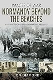 Normandy Beyond The Beaches (Images of War)