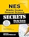NES Middle Grades General Science Secrets Study Guide: NES Test Review for the National Evaluation Series Tests (Secrets (Mometrix))