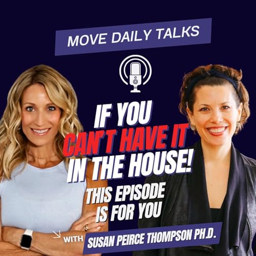 If You "Can't have It In The House!" This Episode is for You | Susan Peirce Thompson Ph.D