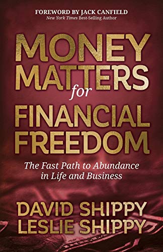 Money Matters for Financial Freedom: The Fast Path to Abundance in Life and Business Money Matters for Financial Freedom: The Fast Path to Abundance in Life and Business