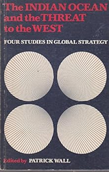 Indian Ocean and the Threat to the West: Four Studies in Global Strategy