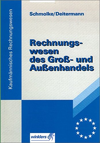Rechnungswesen des Groß- und Außenhandels: Schülerbuch, 25., überarbeitete Auflage, 2012 Rechnungswesen des Groß- und Außenhandels: Schülerbuch, 25., überarbeitete Auflage, 2012