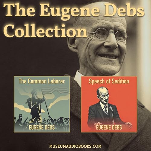 The Eugene Debs Collection: The Common Laborer & Speech of Sedition cover art