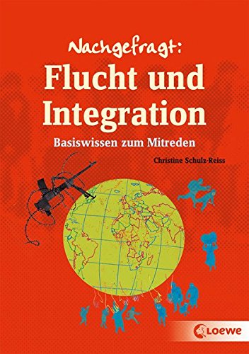 Nachgefragt: Flucht und Integration: Basiswissen zum Mitreden Nachgefragt: Flucht und Integration: Basiswissen zum Mitreden
