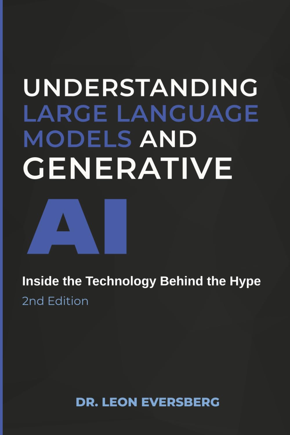 Understanding Large Language Models and Generative AI: Inside the Technology Behind the Hype