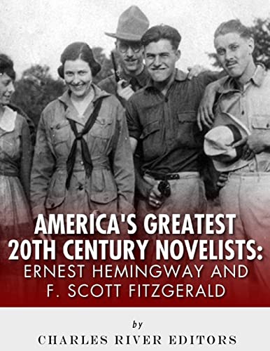 Ernest Hemingway & F. Scott Fitzgerald: America's Greatest 20th Century Novelists