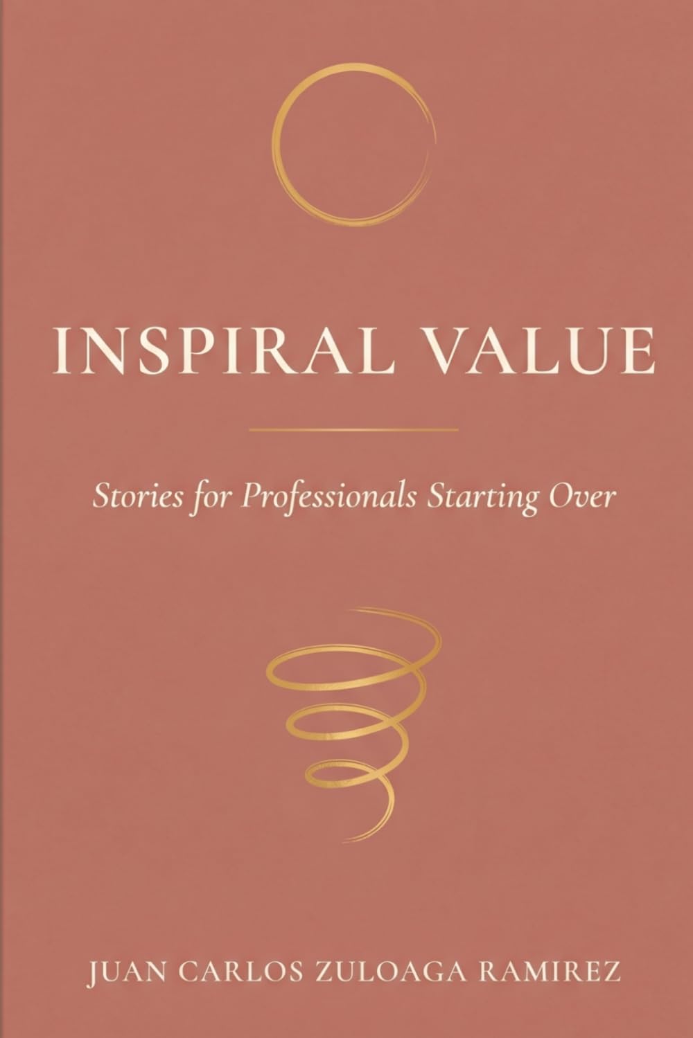 INSPIRAL VALUE: Stories for Professionals Starting Over