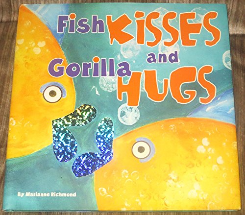 Fish Kisses and Gorilla Hugs 1582098077 Book Cover