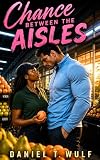 Chance Between The Aisles: BWWM Interracial Contemporary Romance (Ordinary Girl, Extraordinary Love Book 1)
