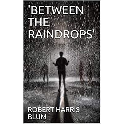 'BETWEEN THE RAINDROPS'