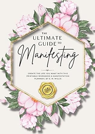 The Ultimate Guide to Manifesting : Create the life you want with this