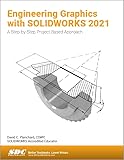 Engineering Graphics with SOLIDWORKS 2021: A Step-by-Step Project Based Approach