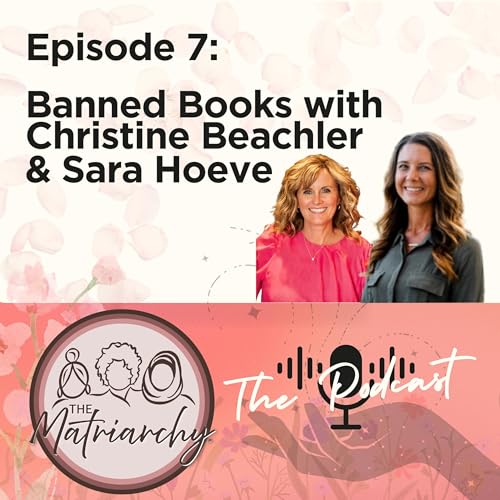 The Matriarchy Ep 7: Banned Books with Christine Beachler and Dr. Sara Hoeve