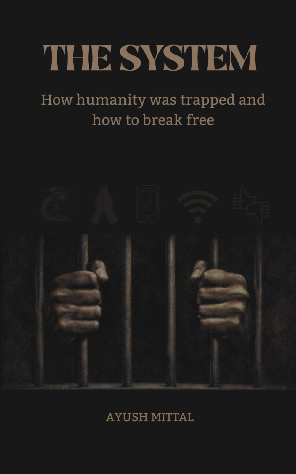 The System: How humanity was trapped and how to break free