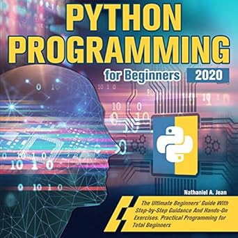 Python Programming for Beginners 2020: The Ultimate Beginners' Guide ...