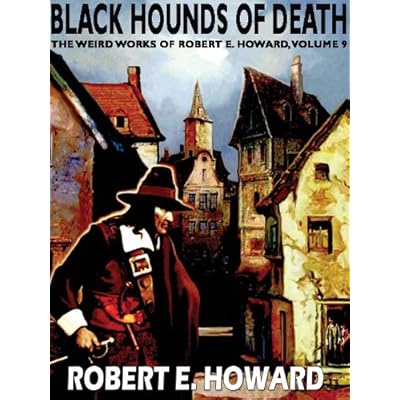 Black Hounds of Death: The Weird Works of Robert E. Howard, Volume 9