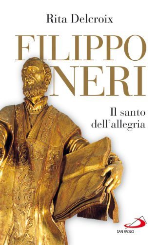 Filippo Neri. il santo dell'allegria