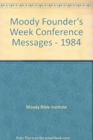 Moody Founder's Week Conference Messages - 1984 B008UHN0GQ Book Cover
