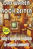 Das waren noch Zeiten - Nostalgische Kurzgeschichten für Senioren: Humorvolle Erinnerungen an die 50er, 60er und 70er Jahre in Großdruck (Momente des Lebens: Zeitlose Kurzgeschichten für Senioren)