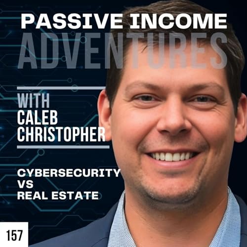157 - Cybersecurity and Real Estate: An Odd Couple Comedy -Caleb Christopher