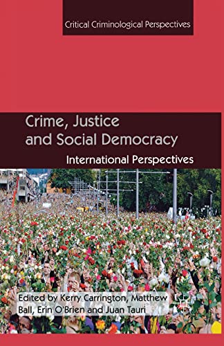 Crime, Justice and Social Democracy: International Perspectives (Critical Criminological Perspectives)
