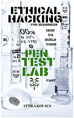 Ethical Hacking for Beginners: How to Build Your Pen Test Lab Fast