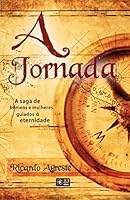 A Jornada: A Saga De Homens E Mulheres Guiados à Eternidade 8598486582 Book Cover