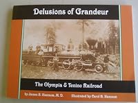 Delusions of Grandeur. The Olympia & Tenino Railroad 0967904366 Book Cover