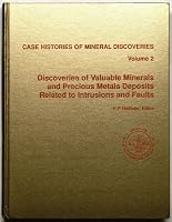 Case Histories of Mineral Discoveries: Discoveries of Valuable Minerals and Precious Metals Deposits Related to Intrusions and Faults: 002 0873350758 Book Cover