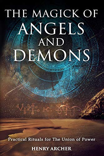 The Magick of Angels and Demons: Practical Rituals for The Union of Power (The Power of Magick)