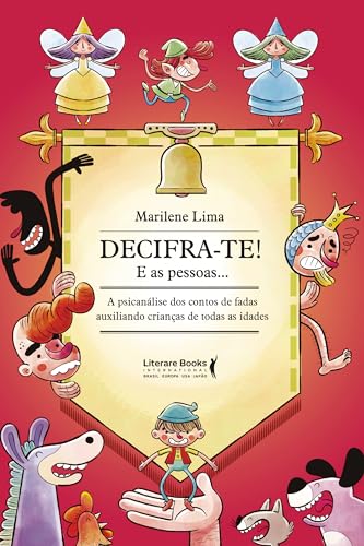 Decifra-te! E as pessoas…: a psicanálise dos contos de fadas auxiliando crianças de todas as idades