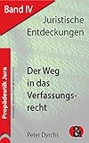 Der Weg in das Verfassungsrecht (Juristische Entdeckungen 4)