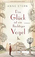 Das Glück ist ein flüchtiger Vogel 1980919429 Book Cover