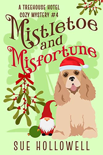 Mistletoe and Misfortune (Treehouse Hotel Mysteries Book 4)