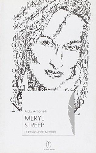 Meryl Streep. La passione del metodo Meryl Streep. La passione del metodo