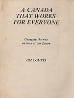 A Canada That Works for Everyone, Changing the Way We Look at Our Future B002ND42T2 Book Cover