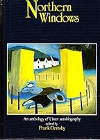 Northern Windows: An Anthology of Ulster Autobiography 085640375X Book Cover