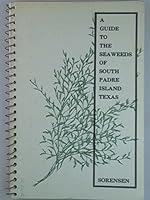 A Guide to the Seaweeds of South Padre Island, Texas 0897871014 Book Cover