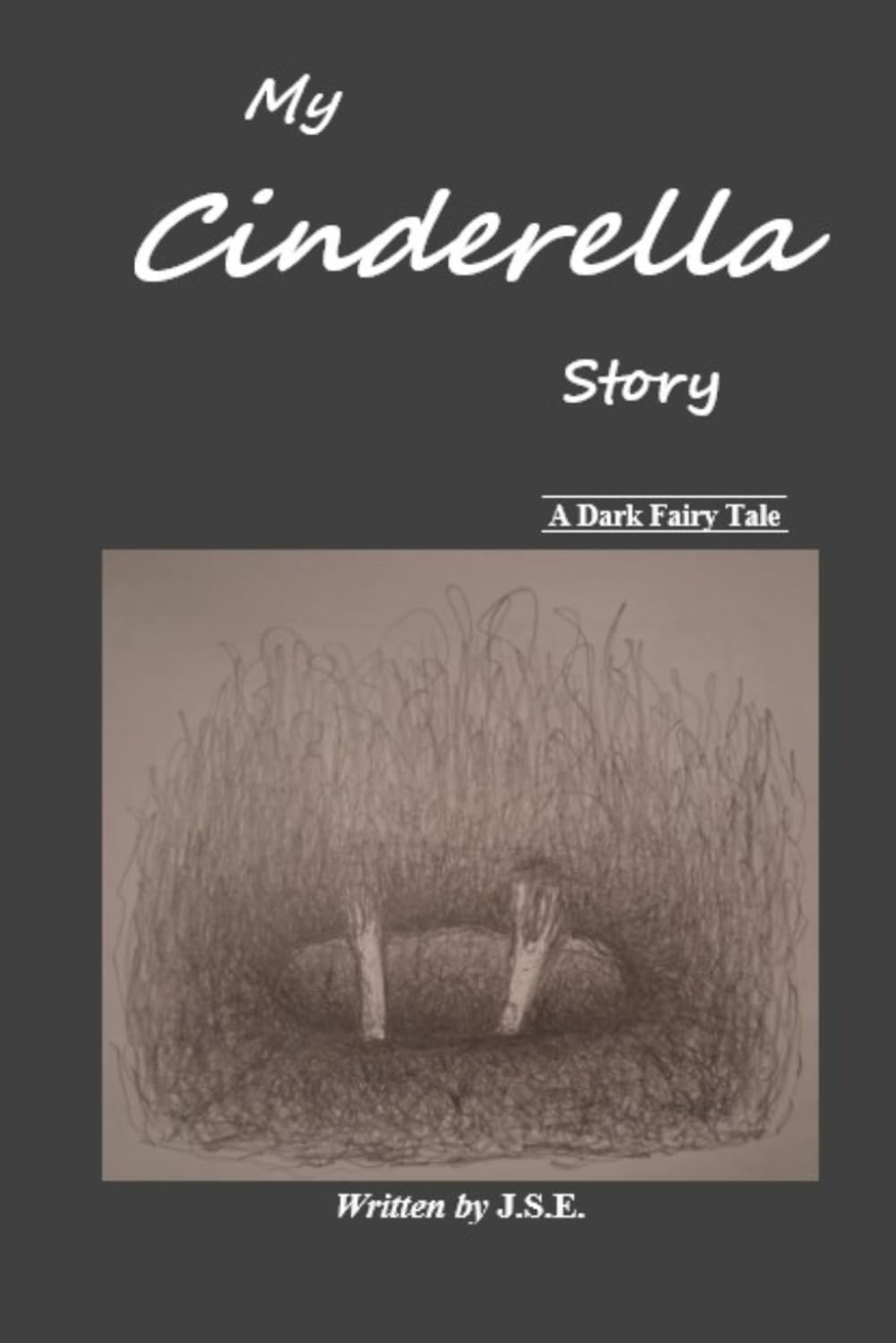 My Cinderella Story - A Dark Fairy Tale: Parts 1 - 3 Amongst Monsters